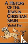 Baer, Yitzhak - A History of the Jews in Christian Spain, Volume 2