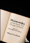 Goodman, Micah - Maimonides and the Book That Changed Judaism