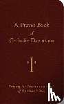 Storey, William G. - A Prayer Book of Catholic Devotions: Praying the Seasons and Feasts of the Church Year