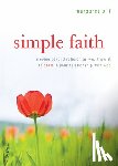 Silf, Margaret - Simple Faith: Moving Beyond Religion as You Know It to Grow in Your Relationship with God