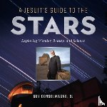 Consolmagno, Guy J. - A Jesuit's Guide to the Stars: Exploring Wonder, Beauty, and Science