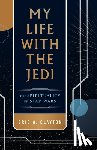 Clayton, Eric A. - My Life with the Jedi: The Spirituality of Star Wars