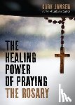 Jansen, Gary - The Healing Power of Praying the Rosary