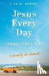 Hendey, Lisa M. - Jesus Every Day, Jesus Every Way: A Weekly Devotional