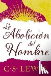 Lewis, C. S. - Abolición del Hombre