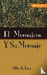 Luce, Alice E. - El Mensajero Y Su Mensaje