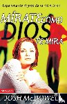 McDowell, Josh - Mirate Como Dios Te Mira