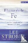 Strobel, Lee - El Caso De La Fe