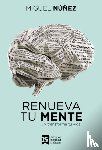 Miguel Nunez Dr., Nunez - Renueva tu mente