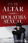 Gallagher, Steve - En el altar de la idolatria sexual
