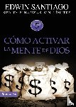 Santiago, Edwin - Como Activar La Mente De Dios