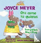 Meyer, Joyce - Every Which Way To Pray (Bilingual) / Ora como tu quieras (Bilingue)