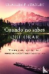 Stanley, Charles F. - Cuando no sabes que orar