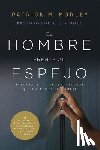 Morley, Patrick - El Hombre Frente Al Espejo (Edición Revisada Y Actualizada): Soluciones a Los 24 Problemas Que Enfrenta El Hombre