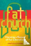 Kidd, Anastasia E. B. - Fat Church: Claiming a Gospel of Fat Liberation
