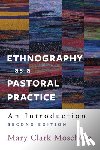 Moschella, Mary Clark - Ethnography as a Pastoral Practice: An Introduction (Second Edition)