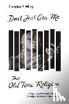 Wiley, Christine Y. - Don't Just Give Me That Old Time Religion: Religion and Mental Well-Being Among African American Women