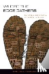 Flunder, Yvette A. - Where the Edge Gathers:: Building a Community of Radical Inclusion