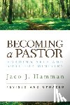 Hamman, Jaco J. - Becoming a Pastor: Forming Self and Soul for Ministry