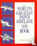 Laux, Keith - The World's Greatest Paper Airplane and Toy Book