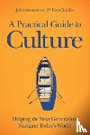 Stonestreet, John - A Practical Guide to Culture