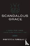 Sprinkle, Dr Preston M - Scandalous Grace Rev/E