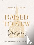 Runion, Natalie - Raised to Stay Devotional: A 40-Day Journey from Hurt to Holy
