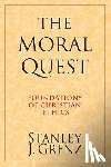 Grenz, Stanley J. - The Moral Quest: Foundations of Christian Ethics