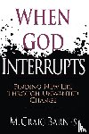 Barnes, M. Craig - When God Interrupts – Finding New Life Through Unwanted Change
