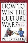 Kreeft, Peter - How to Win the Culture War