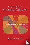 Lane, Patty - A Beginner`s Guide to Crossing Cultures – Making Friends in a Multicultural World