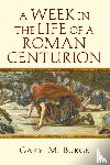 Burge, Gary M. - A Week in the Life of a Roman Centurion