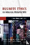 Cafferky, Michael E. - Business Ethics in Biblical Perspective – A Comprehensive Introduction