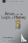 Barnett, Paul W. - Jesus and the Logic of History: Volume 3