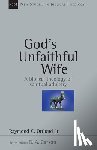 Ortlund, Raymond C. - God's Unfaithful Wife: A Biblical Theology of Spiritual Adultery