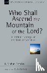 Morales, L. Michael - Who Shall Ascend the Mountain of the Lord?: A Biblical Theology of the Book of Leviticus