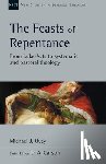 Ovey, Michael J. - The Feasts of Repentance: From Luke-Acts to Systematic and Pastoral Theology Volume 49