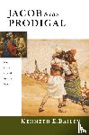 Bailey, Kenneth E. - Jacob & the Prodigal – How Jesus Retold Israel`s Story