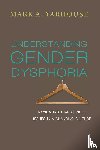 Yarhouse, Mark A. - Understanding Gender Dysphoria – Navigating Transgender Issues in a Changing Culture