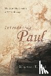 Bird, Michael F. - Introducing Paul: The Man, His Mission and His Message