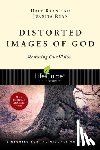 Ryan, Dale - Distorted Images of God: Restoring Our Vision