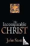 Stott, John - The Incomparable Christ