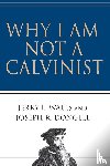 Walls, Jerry L., Dongell, Joseph R. - Why I Am Not a Calvinist