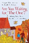 Peterson, Margaret Kim, Peterson, Dwight N. - Are You Waiting for "The One"? – Cultivating Realistic, Positive Expectations for Christian Marriage