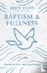 Stott, John - Baptism and Fullness – The Work of the Holy Spirit Today