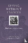 Wells, Samuel, Owen, Marcia A. - Living Without Enemies – Being Present in the Midst of Violence