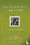 Bahnson, Fred, Wirzba, Norman, Mckibben, Bill - Making Peace with the Land – God`s Call to Reconcile with Creation