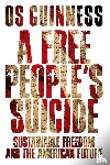 Guinness, Os - A Free People`s Suicide – Sustainable Freedom and the American Future