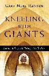 Hansen, Gary Neal - Kneeling with Giants – Learning to Pray with History`s Best Teachers