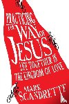 Scandrette, Mark - Practicing the Way of Jesus – Life Together in the Kingdom of Love